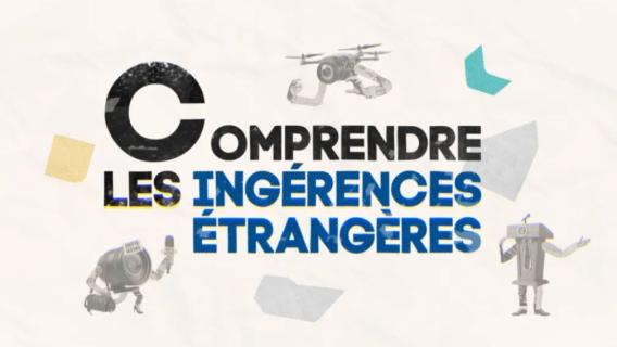 Série vidéo Lumni "Comprendre les ingérences étrangères"